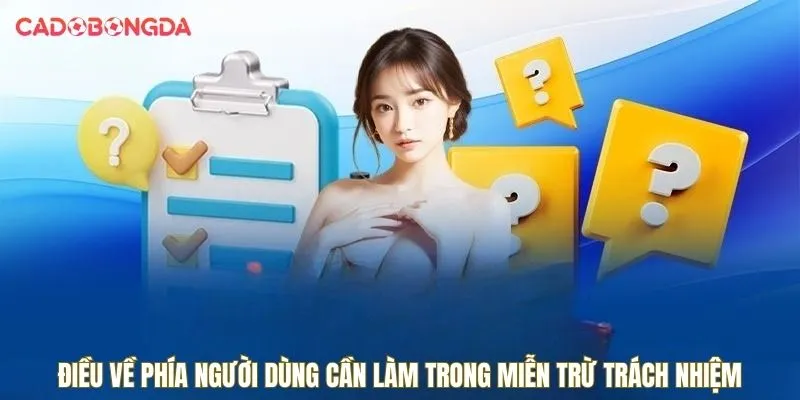 Người dùng cần làm gì trong miễn trừ trách nhiệm?